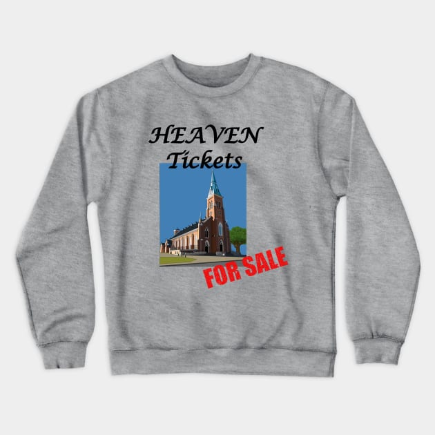 Tickets To Heaven Are On Sale at Your Church - Commodified Christianity in Capitalism Crewneck Sweatshirt by formyfamily